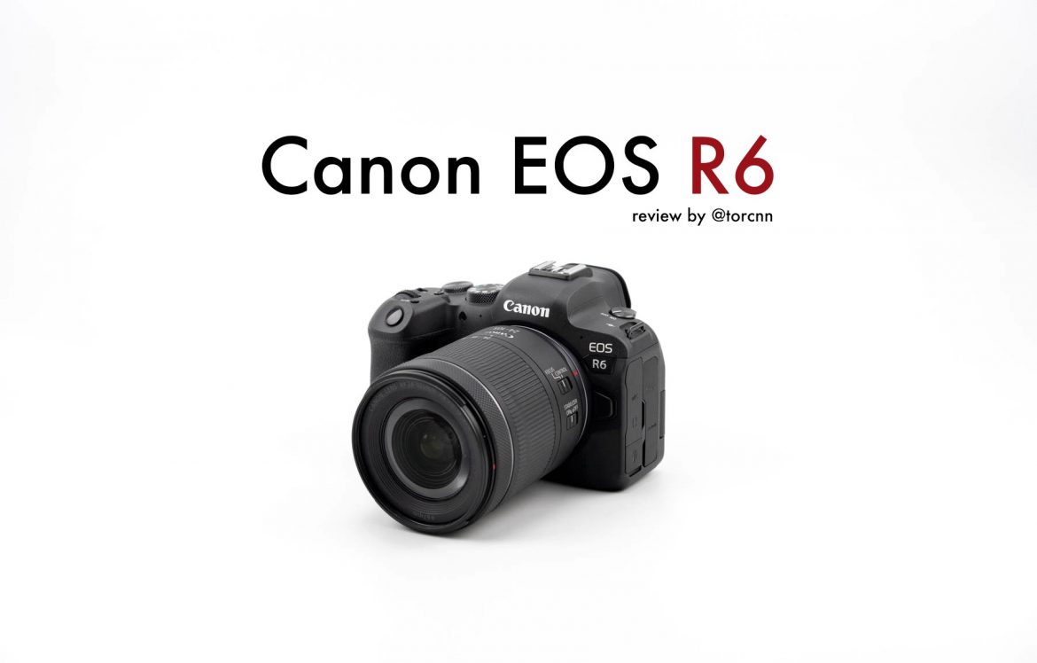 Canon EOS R6 กล้องเก๋ๆ ใช้ออกทริปถ่ายภาพสถานที่ท่องเที่ยวเก็บภาพถ่ายสวยๆ